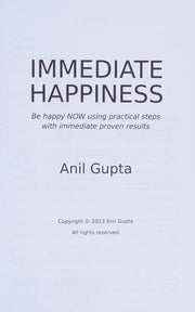 Immediate Happiness: Be Happy NOW Using Practical Steps with Immediate Proven Results