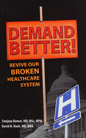 Demand Better! Revive Our Broken Healthcare System (Hardcover)