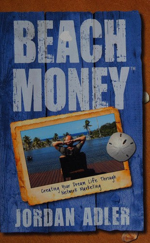 Beach Money: Creating Your Dream Life Through Network Marketing