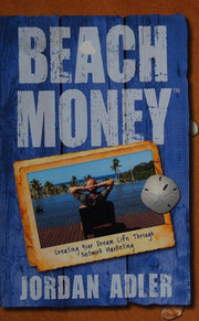 Beach Money: Creating Your Dream Life Through Network Marketing