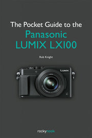 Pocket Guide to the Panasonic Lumix Lx100