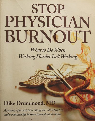 Stop Physician Burnout: What to Do When Working Harder Isn't Working