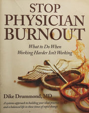 Stop Physician Burnout: What to Do When Working Harder Isn't Working
