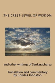 The Crest-Jewel of Wisdom: and other writings of Sankaracharya