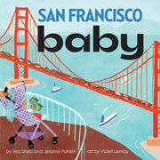 San Francisco Baby: An Adorable Book for Babies and Toddlers that Exploes the City by the Bay. Features Local Sites and Includes Activities and Reading Tips. Great Gift. (Local Baby Books)