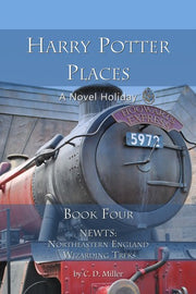 Harry Potter Places Book Four - Newts: Northeastern England Wizarding Treks