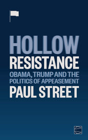 Hollow Resistance: Obama, Trump and the Politics of Appeasement