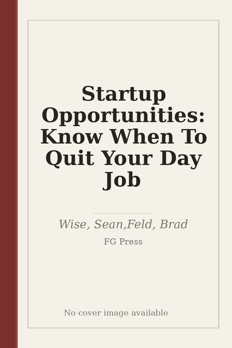 Startup Opportunities: Know When To Quit Your Day Job - no cover image available