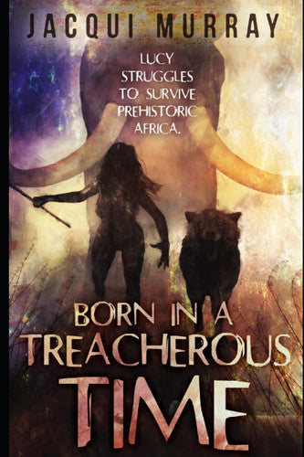 Born in a Treacherous Time: 1 (Dawn of Humanity)