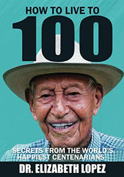 How to Live to 100: Secrets from the World's Happiest Centenarians