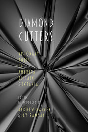 Diamond Cutters: Visionary Poets in America, Britain & Oceania