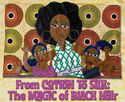 From Cotton to Silk: The Magic of Black Hair