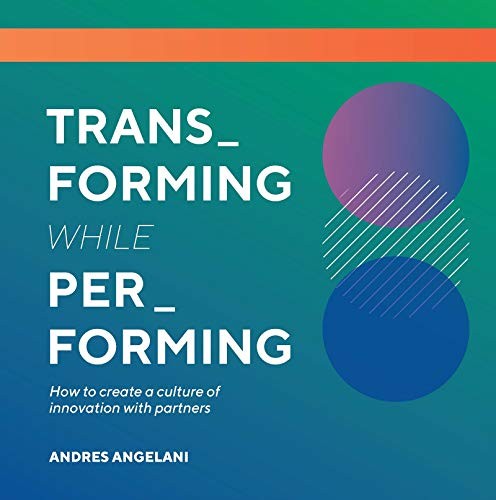Transforming While Performing: A Practical Guide to Being Digital