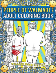 People of Walmart Adult Coloring Book: Rolling Back Dignity (OFFICIAL People of Walmart Books)