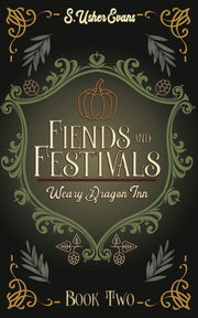 Fiends and Festivals: A Cozy Fantasy Novel: 2 (The Weary Dragon Inn)