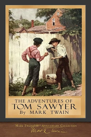 The Adventures of Tom Sawyer: Original Illustrations: 100th Anniversary Collection