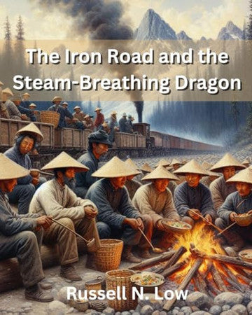 The Iron Road and the Steam-Breathing Dragon: A Young Boy's Adventure and Survival in the Gold Mountain (Three Coins)