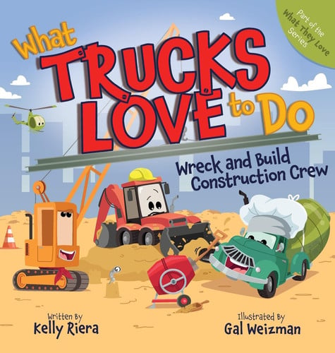 What Trucks Love to Do: Wreck and Build Construction Crew (What They Love)