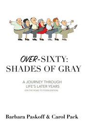 Over-Sixty: Shades of Gray: A Journey Through Life's Later Years