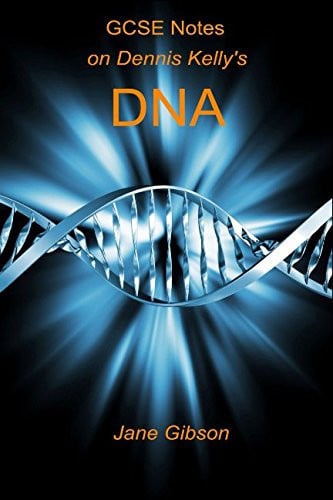 GCSE Notes on Dennis Kelly's DNA