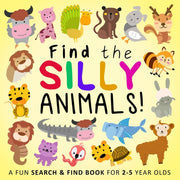 Find the Silly Animals!: A Funny Search and Find Book for 2-5 Year Olds (Find the Silly Books)