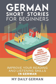 German: Short Stories for Beginners + German Audio: Improve your reading and listening skills in German. Learn German with Stories: 1