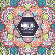 Mindful Mandalas: A Creative Colouring Book: Mindful & Creative Calm Colouring Books For Adults & Children: Volume 1