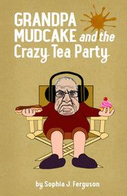Grandpa Mudcake and the Crazy Tea Party: Funny Picture Books For 3-7 Year Olds