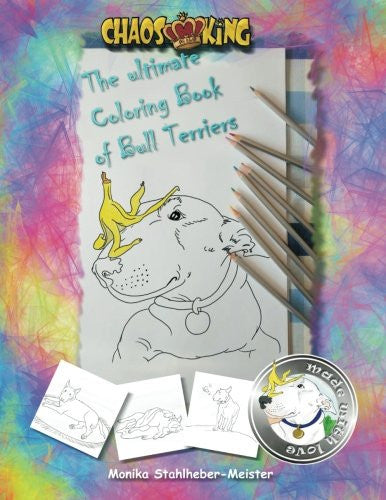 The ultimate Coloring Book of Bull Terriers: Vol. I