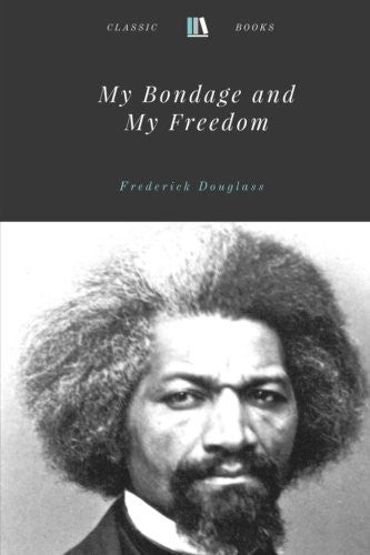 My Bondage and My Freedom by Frederick Douglass