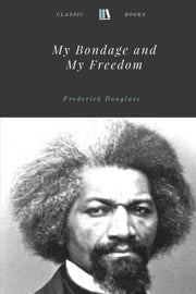 My Bondage and My Freedom by Frederick Douglass