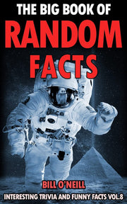 The Big Book of Random Facts Volume 8: 1000 Interesting Facts And Trivia (Interesting Trivia and Funny Facts)