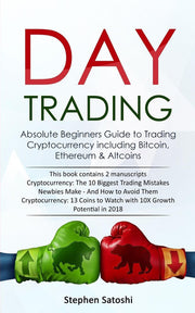 Day Trading: 2 Manuscripts - Absolute Beginners Guide to Trading Cryptocurrency including Bitcoin, Ethereum & Altcoins