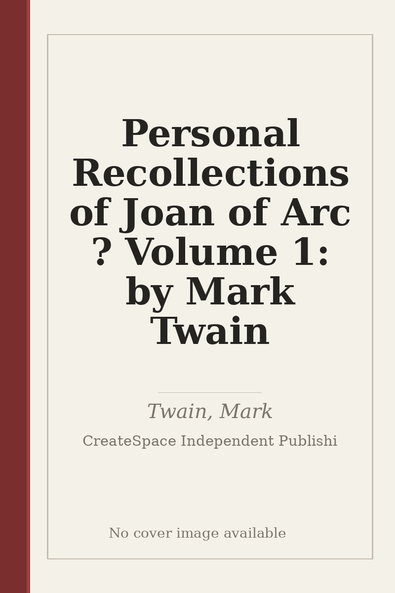 Personal Recollections of Joan of Arc ? Volume 1: by Mark Twain - no cover image available