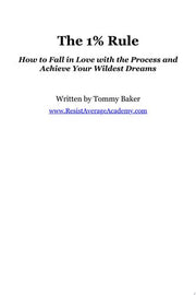 The 1% Rule: How to Fall in Love with the Process and Achieve Your Wildest Dreams