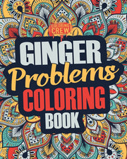 Ginger Coloring Book: A Snarky, Irreverent & Funny Ginger Coloring Book Gift Idea for Gingers and Red Heads: Volume 1 (Ginger Gifts)