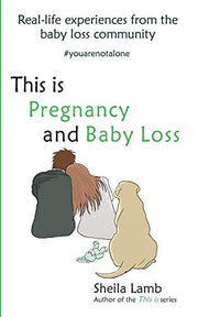 This is Pregnancy and Baby Loss: Real-life experiences from the baby loss community: 4 ('Fertility Book' series)