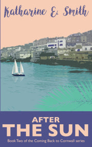 After the Sun: Book Two of the Coming Back to Cornwall series: Volume 2