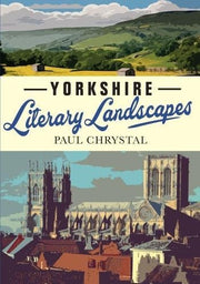 Yorkshire Literary Landscapes - The Writers and Authors of Yorkshire