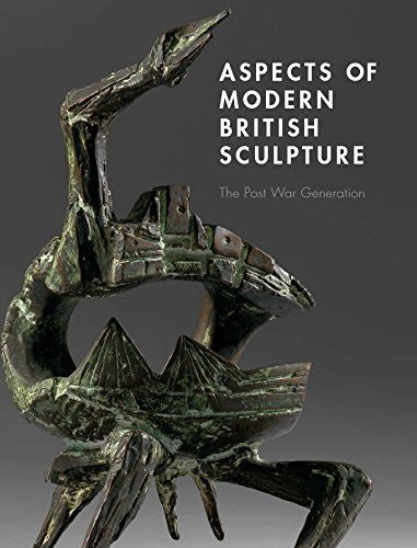 Aspects of Modern British Sculpture: The Post War Generation
