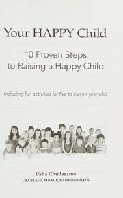 Your Happy Child: 10 Proven Steps to Raising a Happy Child