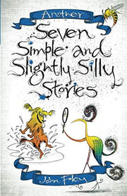 Another Seven Simple and Slightly Silly Stories