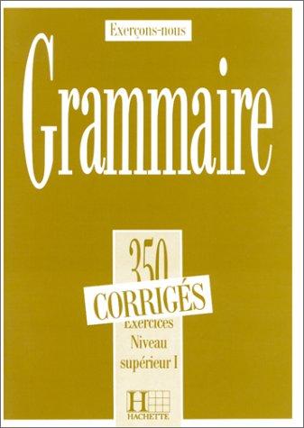 Exercons-nous: 350 exercices de grammaire - corriges - niveau superieur I