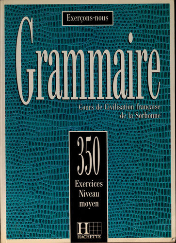Exercons-Nous: 350 Exercices De Grammaire - Livre De l'Eleve Niveau Moyen: Cours de civilisation française de la Sorbonne, 350 exercices niveau moyen