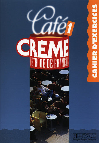 Cafe Creme: Cahier d'exercices 1