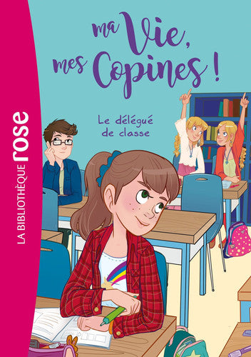 Ma vie, mes copines 02 - Le délégué de classe (Ma vie, mes copines (2))