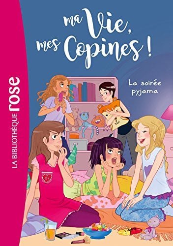 Ma vie, mes copines 07 - La soirée pyjama (Ma vie, mes copines (7))