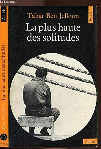 La Plus haute des solitudes: Misère affective et sexuelle d'émigrés nord-africains