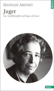 Juger : Sur la philosophie politique de Kant