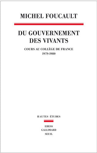 Du Gouvernement des vivants: Cours au Collège de France (1979-1980)